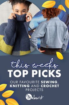 two women wearing sweaters with text that reads, this week's top picks our favorite sewing and crochet projects