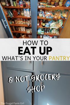 an open pantry with the words how to eat up what's in your pantry and not grocery shop