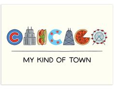 the word chicago written in colorful letters with buildings and ferris wheel behind it that says, my kind of town