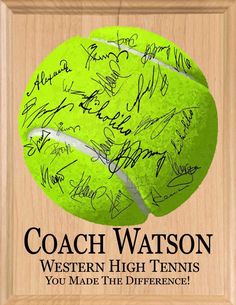 a tennis ball with the words coach watson written all over it in cursive writing