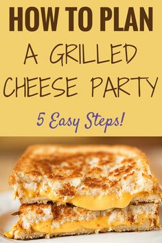 grilled cheese party with text overlay that reads how to plan a grilled cheese party