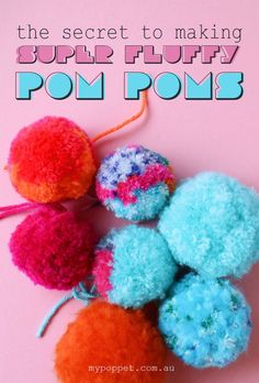 pom poms on a pink background with the words, the secret to making super fluffy pom poms