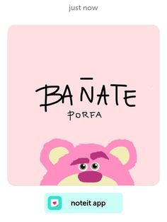 a pink bear with the words banate on it's face and an image of a