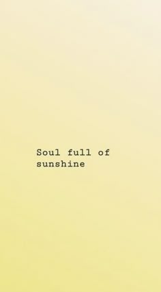 the words soulful of sunshine are written in black on a pale yellow background,