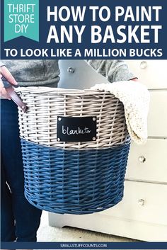 a woman holding a basket with the words how to paint any basket to look like a million bucks