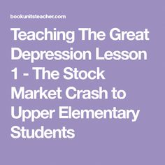 Teaching The Great Depression Lesson 1 - The Stock Market Crash to Upper Elementary Students Stock Market Crash, Lesson 1, Upper Elementary, Stock Market, Education, Marketing