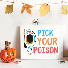 a sign that says pick your poison next to some pumpkins