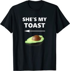 Amazon.com: "She's My Toast" Fun T-Shirt for Avocado Toast Lovers T-Shirt: Clothing Cool T Shirts, Halloween Costumes