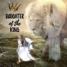 a woman standing next to a white lion with the words daughter of the king on it