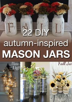 mason jars with flowers in them and the words 22 diy autumn - inspired mason jars