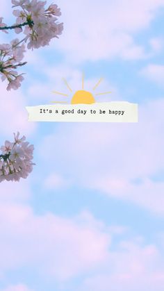 there is a sign that says it's a good day to be happy in the sky