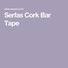 the words serfas cork bar tape are in white letters on a purple background