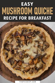 Easy mushroom quiche with a golden crust, creamy egg filling, and sautéed mushrooms, perfect for a delicious and hearty breakfast recipe.