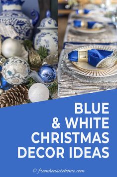 blue and white christmas decorations with text overlay that reads, blue and white christmas decor ideas