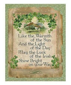 an irish poem with shamrock leaves and a house on it's side, which reads like the warmth and the light of the day may the luck of the luck of the irish shine bright shine on your way