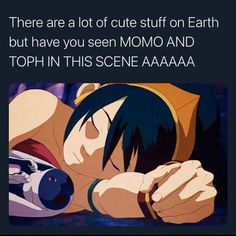 an anime character laying on the ground with his head down and texting that reads, there are a lot of cute stuff on earth but have you seen mommo and toph in this scene aaaaaa