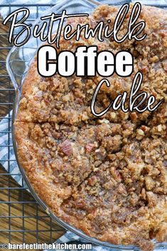 a close up of a pie on a cooling rack with the words buttermilk coffee cake