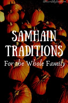 pumpkins with the words samhan traditions for the whole family