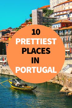 a boat in the water with text overlay reading 10 prettiest places in portugal