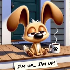 a cartoon dog sitting on the steps with a coffee mug in front of it and an i'm up sign