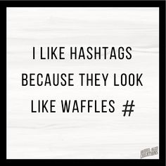 a black and white photo with the words like hashtags because they look like waffles