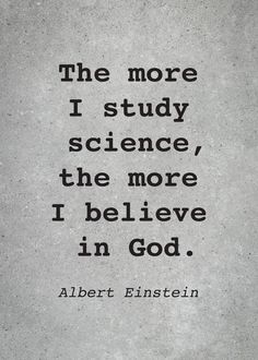 albert einstein quote about science on concrete background with black and white typewriter lettering, the more i study science, the more i believe in god