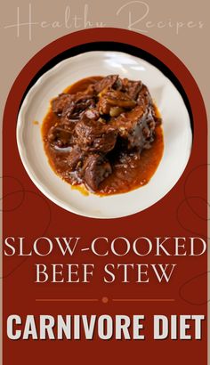 slow cooked beef stew on a plate with the title above it that reads, slow - cooked beef stew carnivor diet