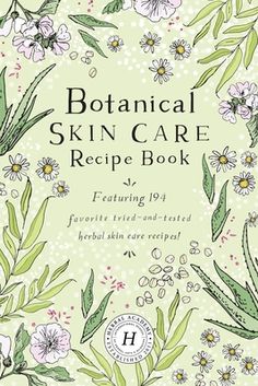 botanical skin care recipe book with flowers and herbs on the front, in green background