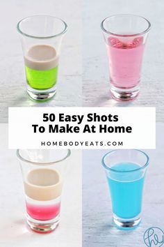 four shots with different colors in them and the words 50 easy shots to make at home