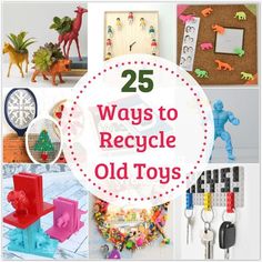 25 ways to recycle old toys