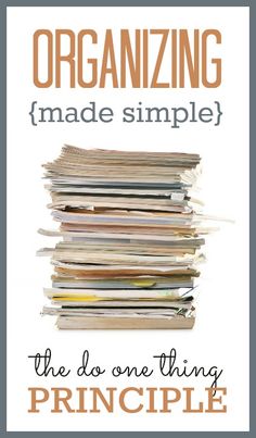 a stack of papers with the words organizing made simple on it and an image of a pile