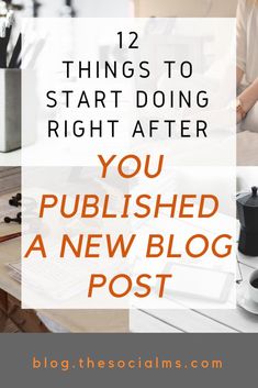 the words, 12 things to start doing right after you pushed a new blog post