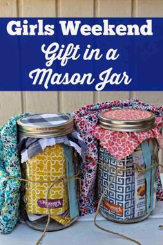 three mason jars with the title girls weekend gift in a mason jar