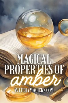 an open book and magnifying glass with the words, magic properties of amber