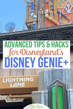 the entrance to disneyland's nighttime land with text overlaying it that reads, advanced tips & hacks for disneyland's disney genee