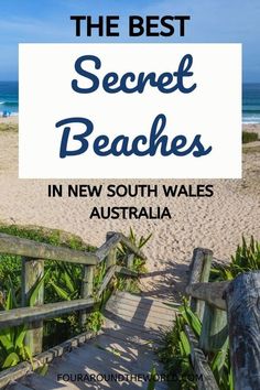 a wooden walkway leading to the beach with text overlay that reads, the best secret beaches in new south wales australia