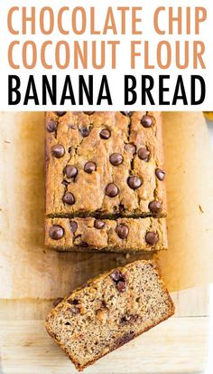 chocolate chip coconut flour banana bread on a cutting board with the words, chocolate chip coconut flour banana bread