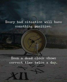 a person standing next to an alarm clock with the words, every bad situation will have something positive