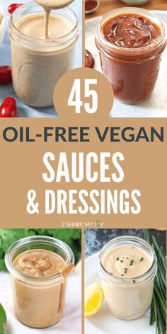 four different types of sauces and dressings in mason jars with text overlay reading 45 + oil - free plant based sauces & dressings