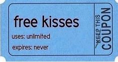 a blue ticket with the words free kisses on it and an expiies never