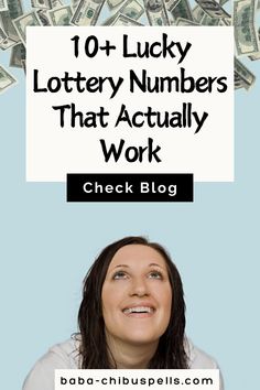 a woman with money in her hands and the words, 10 lucky lottery numbers that actually work