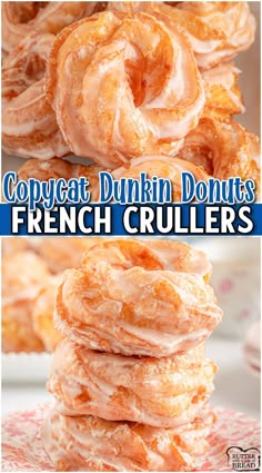 several different types of doughnuts stacked on top of each other with the words copycat dunkin donuts french crullers