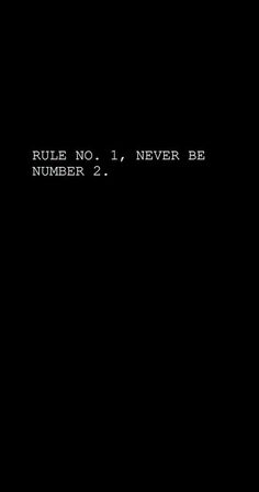 a black background with the words rules no 1, never be number 2