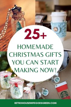 the words 25 homemade christmas gifts you can start making now are overlaid with images of coffee mugs