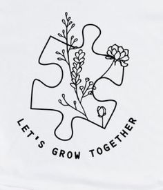 a white t - shirt with the words let's grow together printed on it