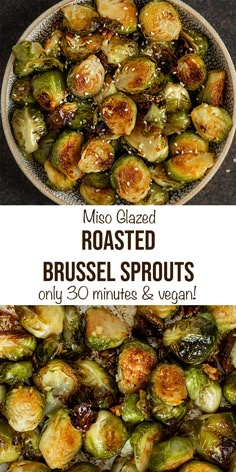 roasted brussel sprouts in a bowl with text overlay that reads, miso glazed roasted brussel sprouts only 30 minutes & vegan