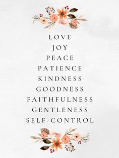 the words love, joy, peace and kindness written in floral font