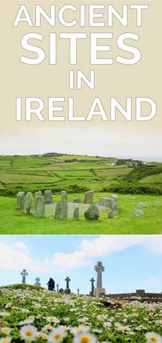 the ancient sites in ireland are surrounded by daisies and stonehenge, with text overlaying them