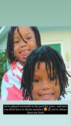 two children with dreadlocks are smiling at the camera and there is a quote on it that says, we've played mermaid in the pool years and now you didn're