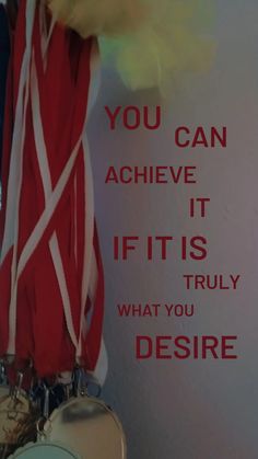 a red and white sign that says you can achieve it if it is truly what you desired